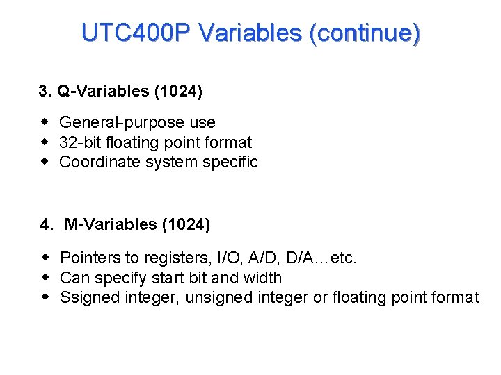 UTC 400 P Variables (continue) 3. Q-Variables (1024) w General-purpose use w 32 -bit