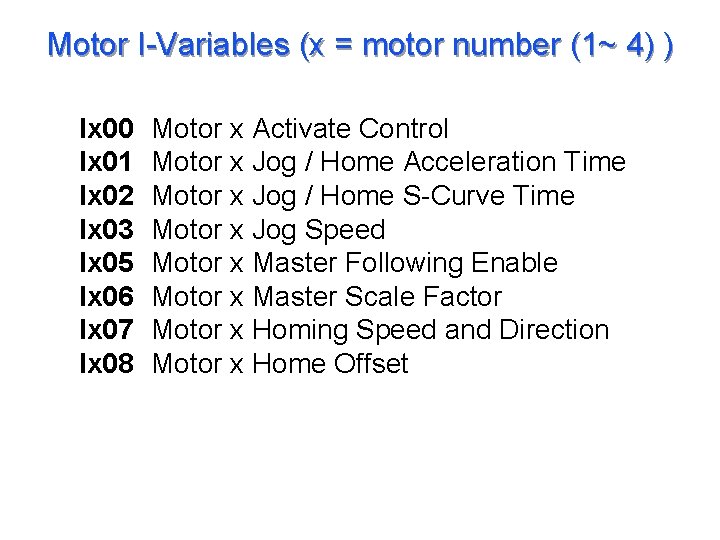 Motor I-Variables (x = motor number (1~ 4) ) Ix 00 Ix 01 Ix