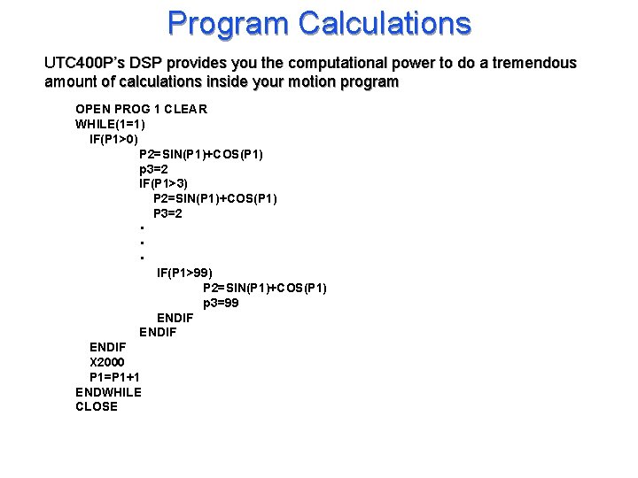 Program Calculations UTC 400 P’s DSP provides you the computational power to do a