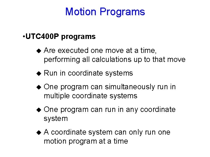 Motion Programs • UTC 400 P programs u Are executed one move at a