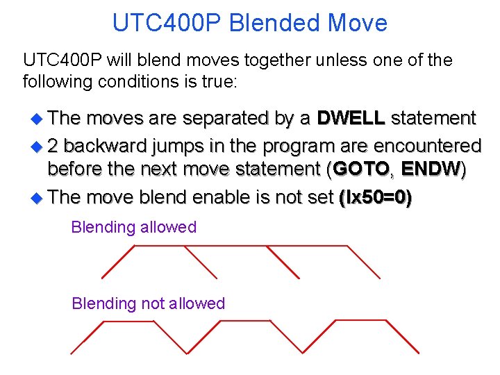 UTC 400 P Blended Move UTC 400 P will blend moves together unless one