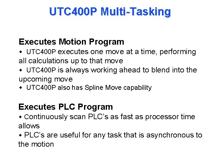 UTC 400 P Multi-Tasking Executes Motion Program w UTC 400 P executes one move