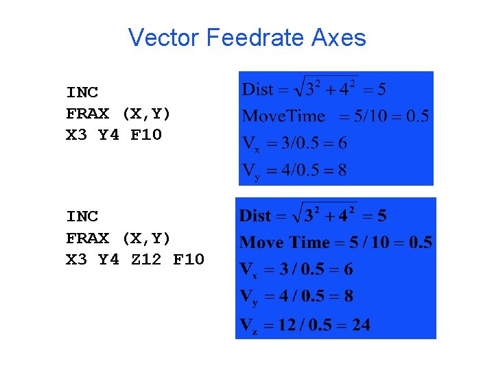 Vector Feedrate Axes INC FRAX (X, Y) X 3 Y 4 F 10 INC