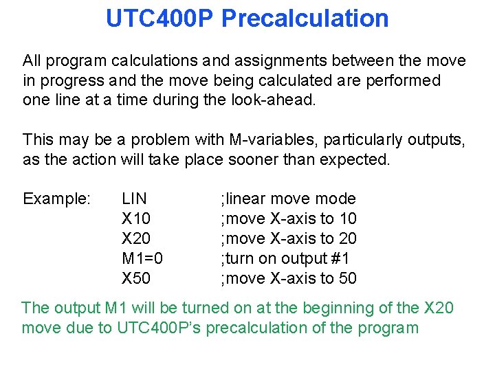 UTC 400 P Precalculation All program calculations and assignments between the move in progress