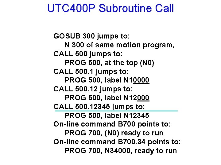UTC 400 P Subroutine Call GOSUB 300 jumps to: N 300 of same motion