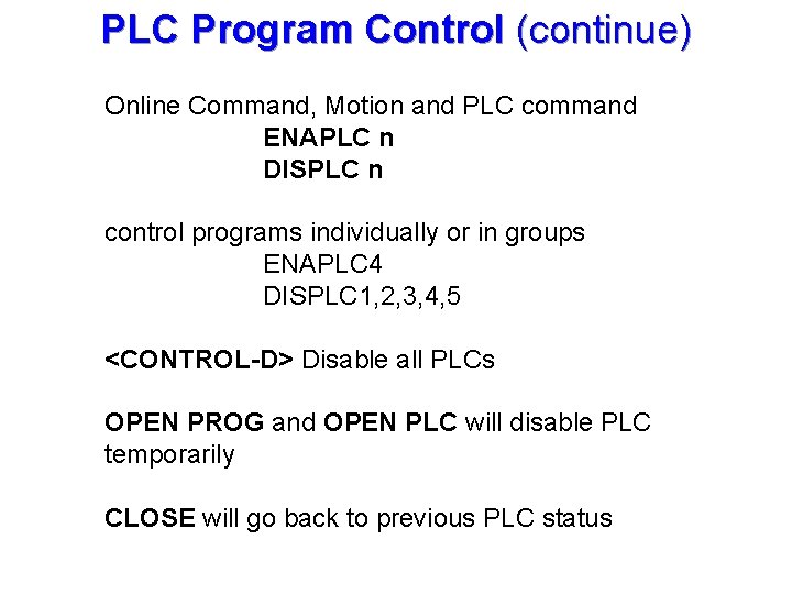 PLC Program Control (continue) Online Command, Motion and PLC command ENAPLC n DISPLC n