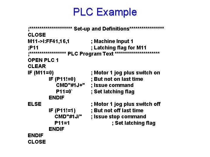 PLC Example ; *********** Set-up and Definitions********* CLOSE M 11 ->I: FF 41, 16,