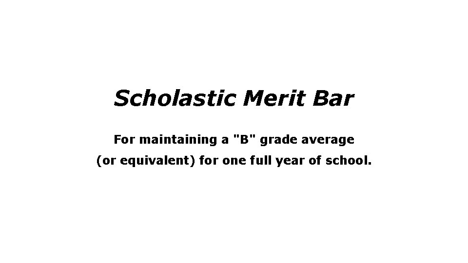 Scholastic Merit Bar For maintaining a "B" grade average (or equivalent) for one full