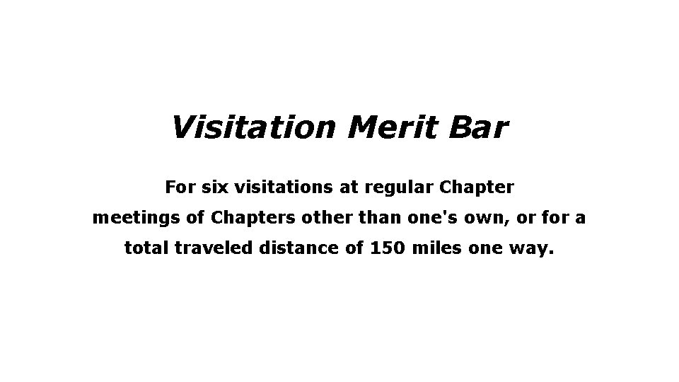 Visitation Merit Bar For six visitations at regular Chapter meetings of Chapters other than