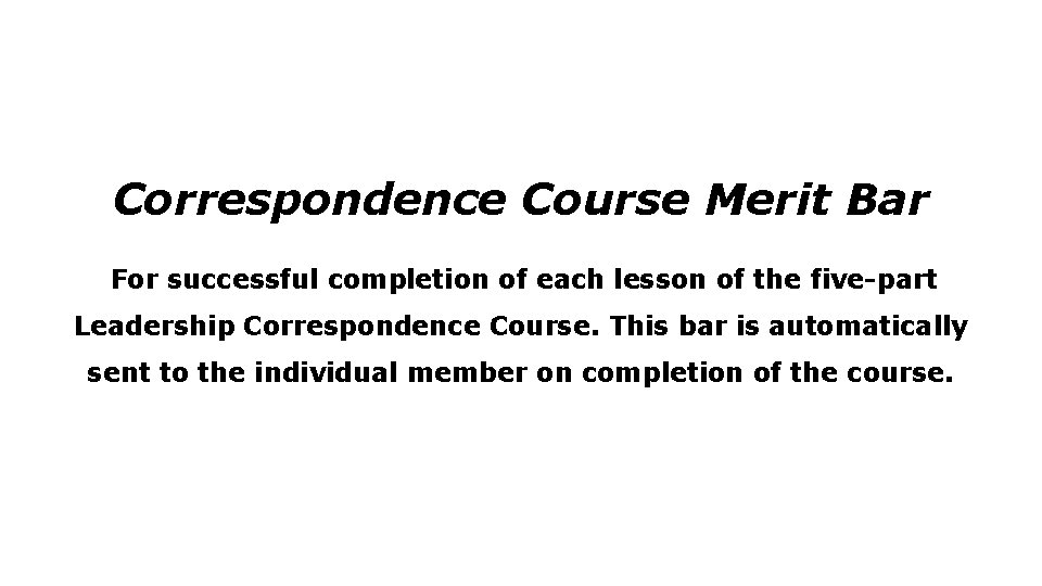 Correspondence Course Merit Bar For successful completion of each lesson of the five-part Leadership