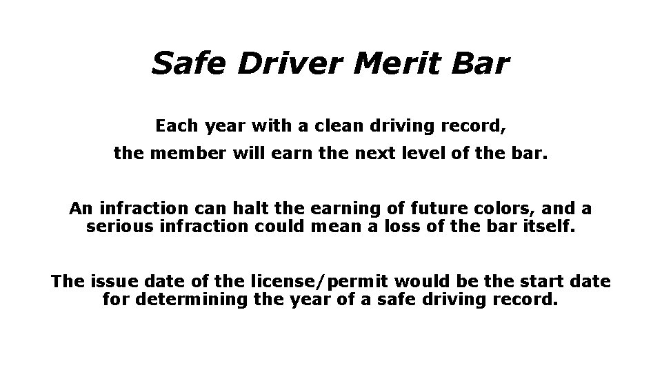 Safe Driver Merit Bar Each year with a clean driving record, the member will