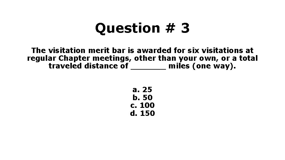 Question # 3 The visitation merit bar is awarded for six visitations at regular