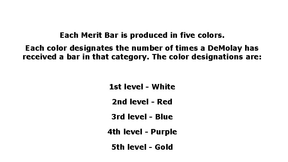 Each Merit Bar is produced in five colors. Each color designates the number of