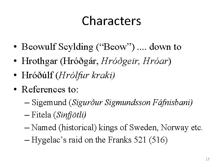 Characters • • Beowulf Scylding (“Beow”). . down to Hrothgar (Hróðgár, Hróðgeir, Hróar) Hróðúlf