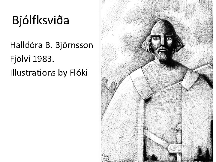 Bjólfksviða Halldóra B. Björnsson Fjölvi 1983. Illustrations by Flóki 19 