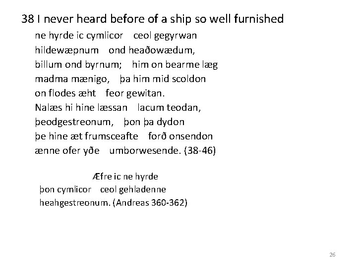 38 I never heard before of a ship so well furnished ne hyrde ic