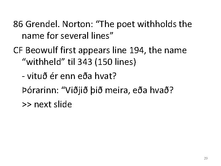 86 Grendel. Norton: “The poet withholds the name for several lines” CF Beowulf first