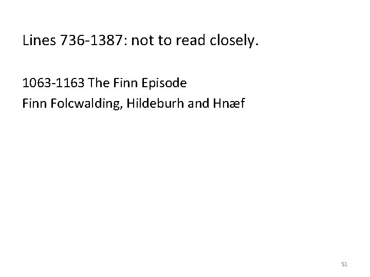 Lines 736 -1387: not to read closely. 1063 -1163 The Finn Episode Finn Folcwalding,