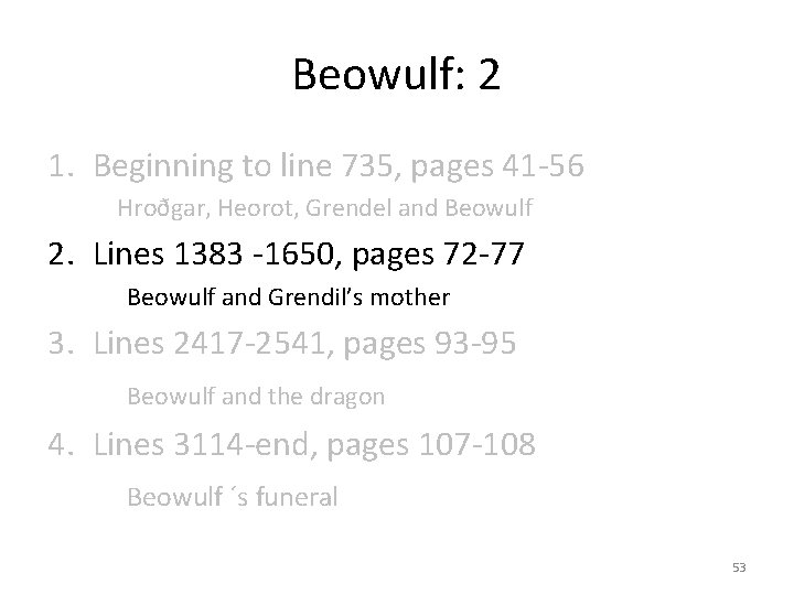 Beowulf: 2 1. Beginning to line 735, pages 41 -56 Hroðgar, Heorot, Grendel and