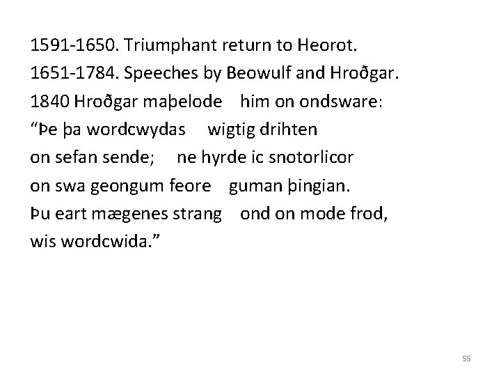 1591 -1650. Triumphant return to Heorot. 1651 -1784. Speeches by Beowulf and Hroðgar. 1840