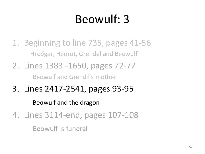 Beowulf: 3 1. Beginning to line 735, pages 41 -56 Hroðgar, Heorot, Grendel and