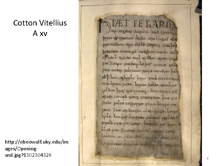 Cotton Vitellius A xv http: //ebeowulf. uky. edu/im ages/Openingsml. jpg? 1302304326 6 