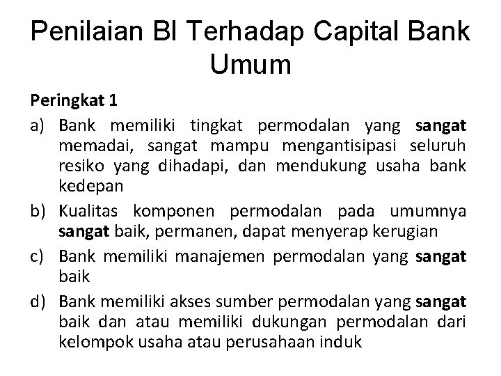 Penilaian BI Terhadap Capital Bank Umum Peringkat 1 a) Bank memiliki tingkat permodalan yang