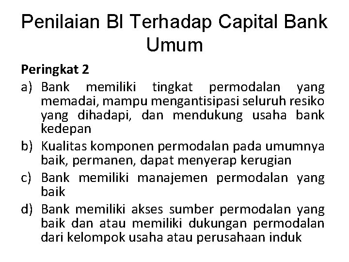 Penilaian BI Terhadap Capital Bank Umum Peringkat 2 a) Bank memiliki tingkat permodalan yang