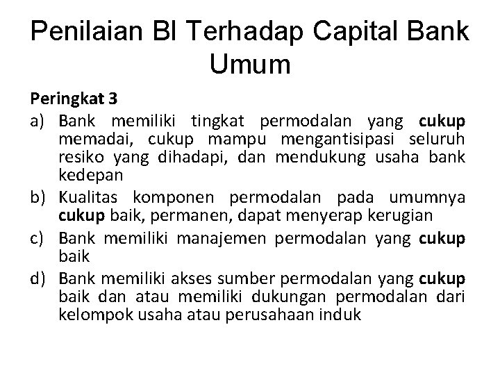 Penilaian BI Terhadap Capital Bank Umum Peringkat 3 a) Bank memiliki tingkat permodalan yang