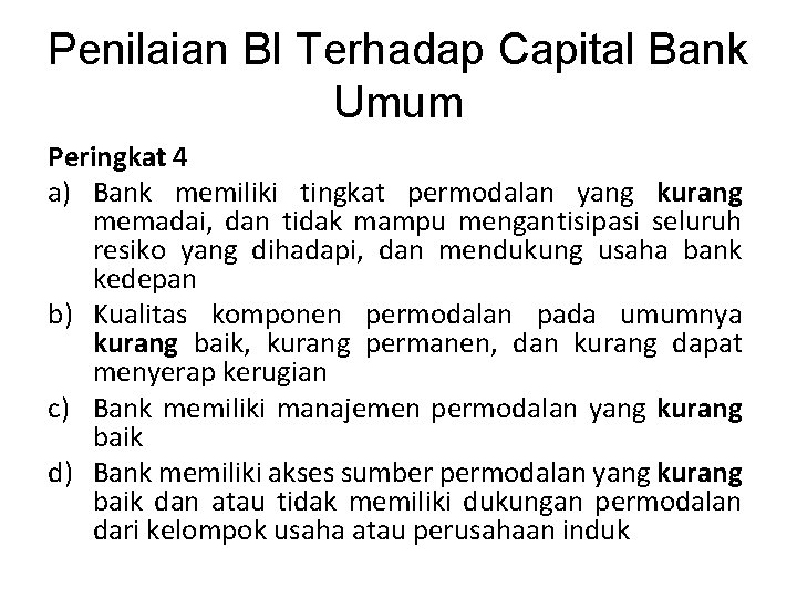 Penilaian BI Terhadap Capital Bank Umum Peringkat 4 a) Bank memiliki tingkat permodalan yang