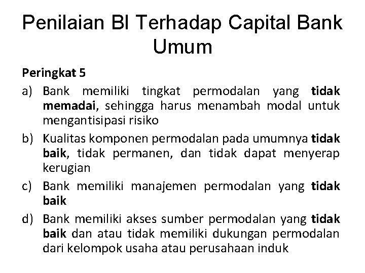 Penilaian BI Terhadap Capital Bank Umum Peringkat 5 a) Bank memiliki tingkat permodalan yang