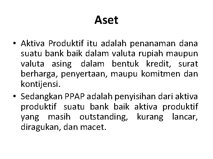 Aset • Aktiva Produktif itu adalah penanaman dana suatu bank baik dalam valuta rupiah