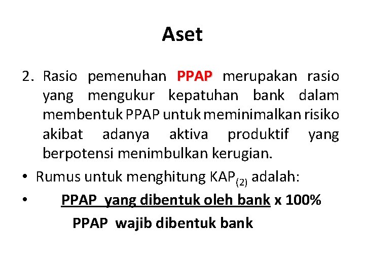 Aset 2. Rasio pemenuhan PPAP merupakan rasio yang mengukur kepatuhan bank dalam membentuk PPAP
