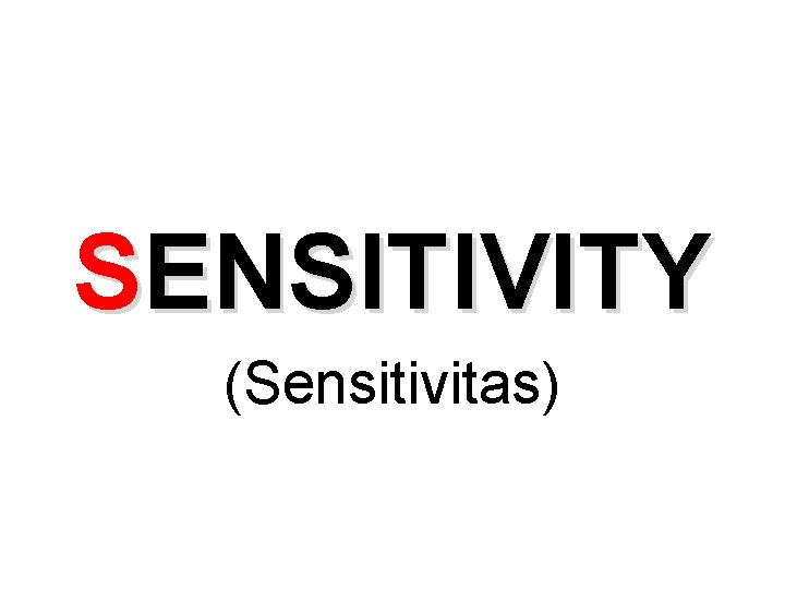 SENSITIVITY (Sensitivitas) 