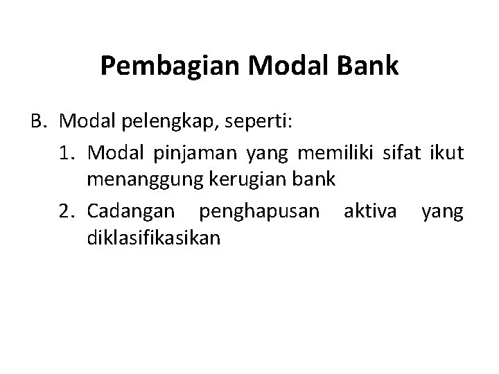 Pembagian Modal Bank B. Modal pelengkap, seperti: 1. Modal pinjaman yang memiliki sifat ikut