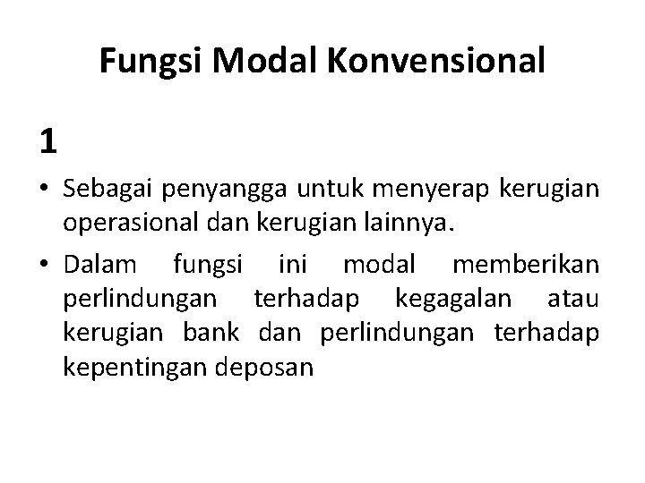 Fungsi Modal Konvensional 1 • Sebagai penyangga untuk menyerap kerugian operasional dan kerugian lainnya.
