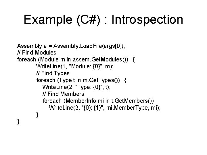 Example (C#) : Introspection Assembly a = Assembly. Load. File(args[0]); // Find Modules foreach