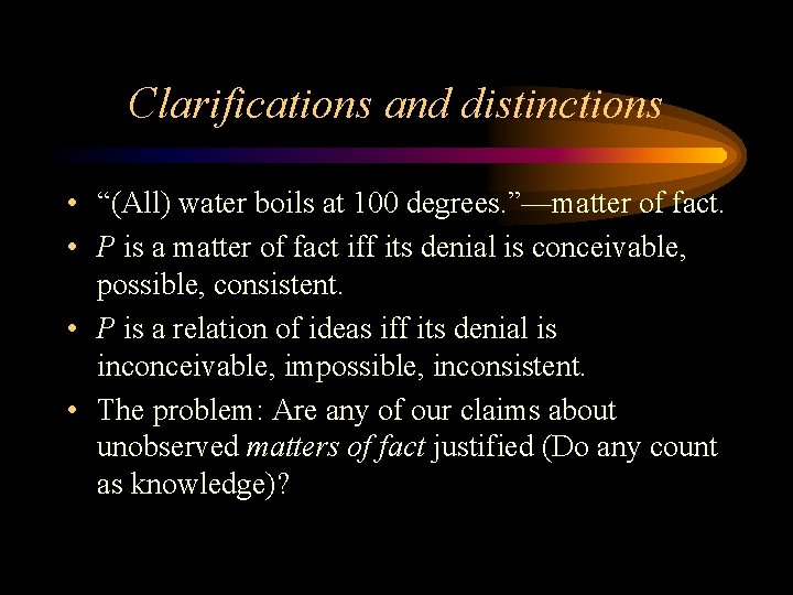 Clarifications and distinctions • “(All) water boils at 100 degrees. ”—matter of fact. •