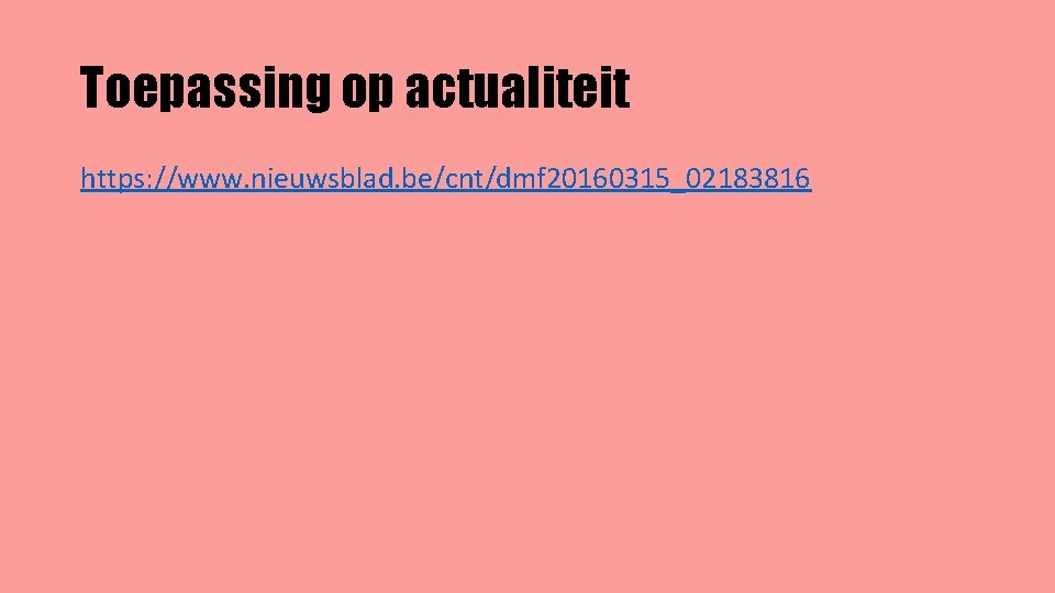 Toepassing op actualiteit https: //www. nieuwsblad. be/cnt/dmf 20160315_02183816 