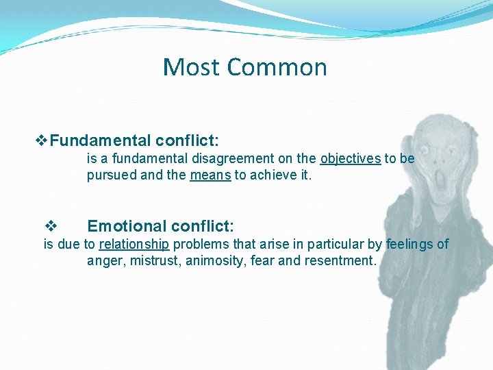 Most Common v. Fundamental conflict: is a fundamental disagreement on the objectives to be