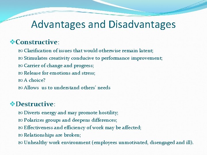 Advantages and Disadvantages v Constructive: Clarification of issues that would otherwise remain latent; Stimulates