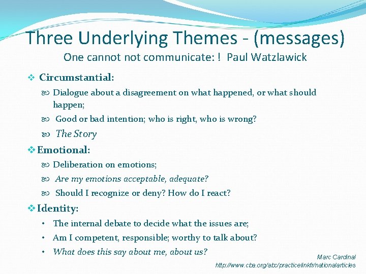 Three Underlying Themes - (messages) One cannot communicate: ! Paul Watzlawick v Circumstantial: Dialogue