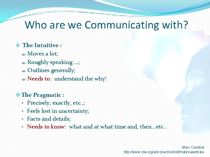 Who are we Communicating with? v The Intuitive : Moves a lot; Roughly speaking.