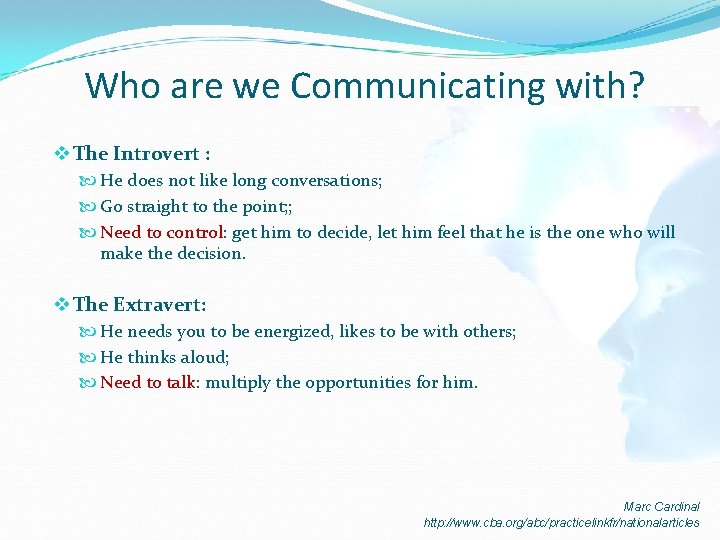 Who are we Communicating with? v The Introvert : He does not like long