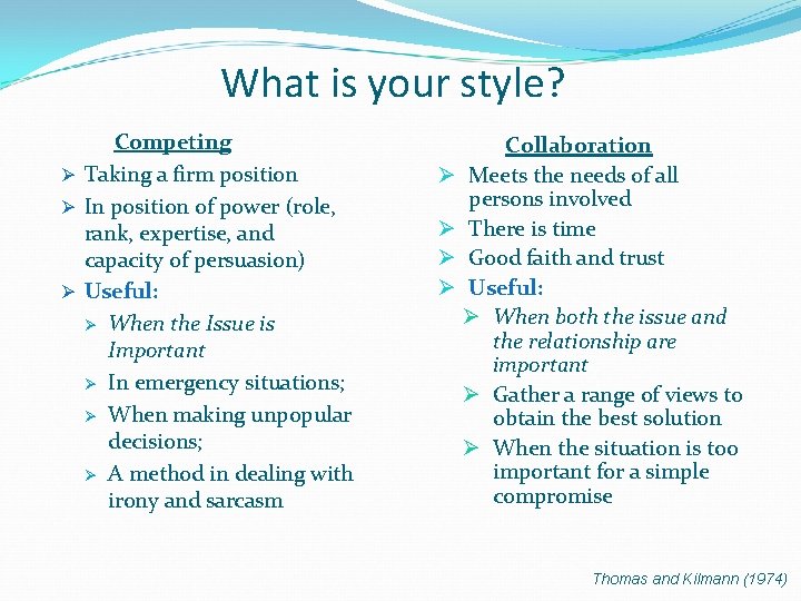 What is your style? Competing Ø Taking a firm position Ø In position of