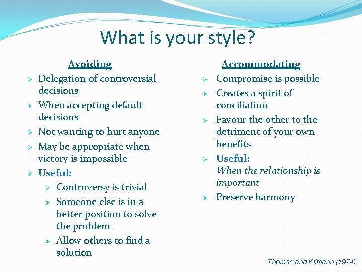 What is your style? Ø Ø Ø Avoiding Delegation of controversial decisions When accepting