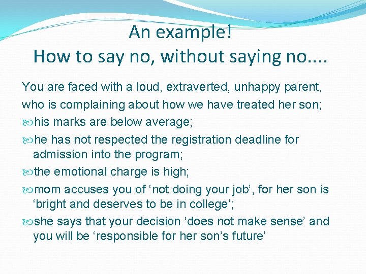 An example! How to say no, without saying no. . You are faced with