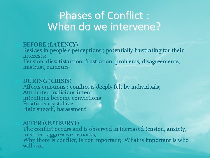 Phases of Conflict : When do we intervene? BEFORE (LATENCY) Resides in people's perceptions