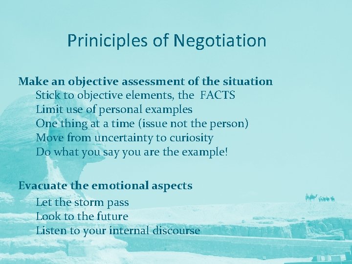 Priniciples of Negotiation Make an objective assessment of the situation Stick to objective elements,