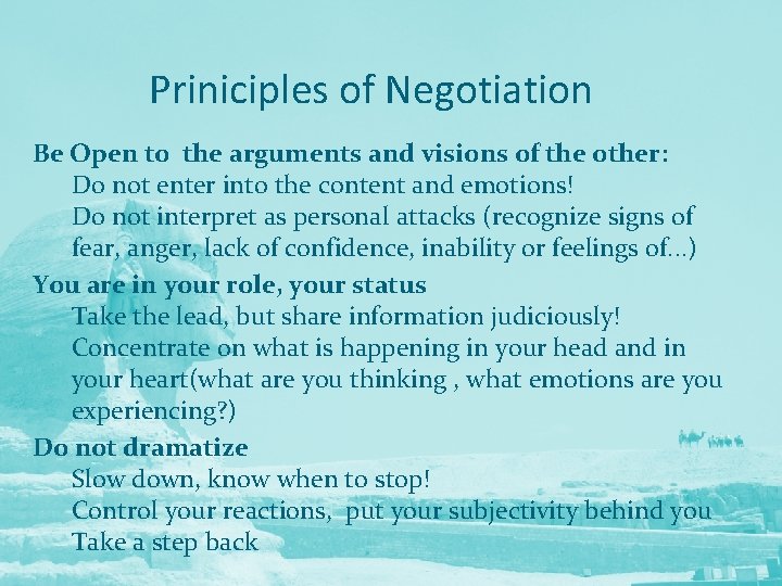 Priniciples of Negotiation Be Open to the arguments and visions of the other: Do